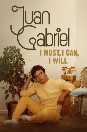 Juan Gabriel: I Must, I Can, I Will